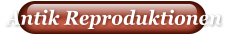 Antik Reproduktionen