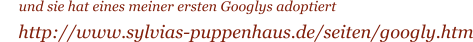 http://www.sylvias-puppenhaus.de/seiten/googly.htm und sie hat eines meiner ersten Googlys adoptiert