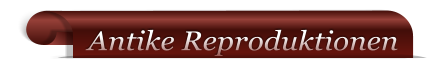 Antike Reproduktionen