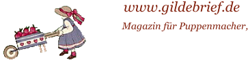 www.gildebrief.de Magazin f�r Puppenmacher,